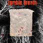 Zombie Breath " limited Edition "